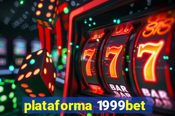 plataforma 1999bet